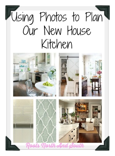 Using Photos to Plan a New House Kitchen