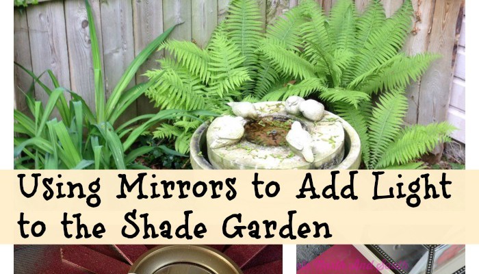 Adding Light to the Shade Garden with Mirrors